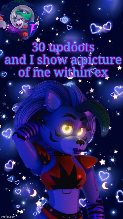 30 updoots and I show a picture of me within ex | image tagged in roxy annoncment | made w/ Imgflip meme maker
