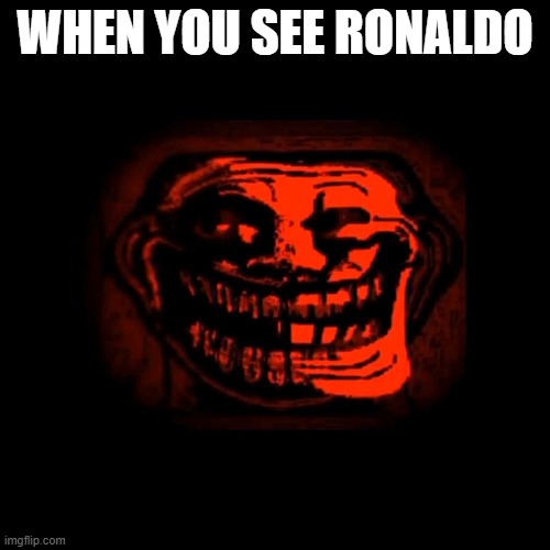 WHEN YOU SEE RONALDO | made w/ Imgflip meme maker