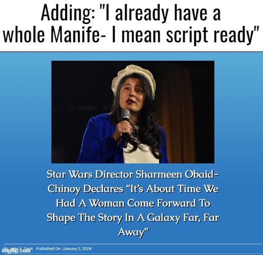 Good ideas always get sullied when SJWs write them | Adding: "I already have a whole Manife- I mean script ready" | image tagged in entertainment,feminism,star wars | made w/ Imgflip meme maker