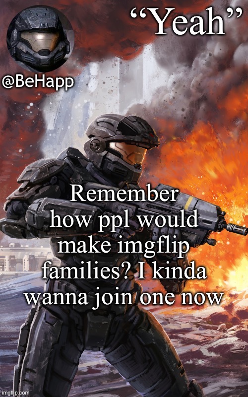 BeHapps noble 6 temp | Remember how ppl would make imgflip families? I kinda wanna join one now | image tagged in behapps noble 6 temp | made w/ Imgflip meme maker