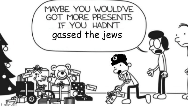 GASSED THE JEWS | made w/ Imgflip meme maker