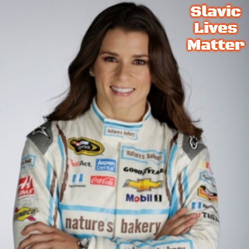 Danica Patrick  | Slavic Lives Matter | image tagged in danica patrick,slavic | made w/ Imgflip meme maker