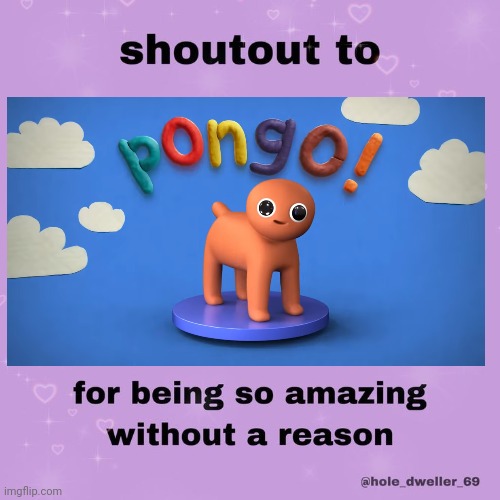 shoutout to | image tagged in shoutout to,pongo | made w/ Imgflip meme maker