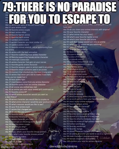 100 day anime challenge | 79:THERE IS NO PARADISE FOR YOU TO ESCAPE TO | image tagged in 100 day anime challenge | made w/ Imgflip meme maker