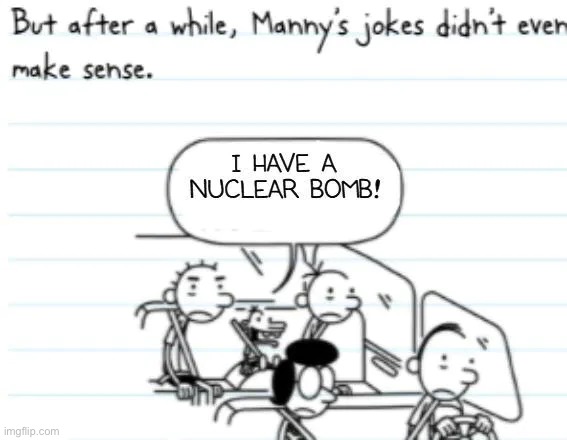 Damn manny getting good | image tagged in nuke,good one manny,lets go | made w/ Imgflip meme maker