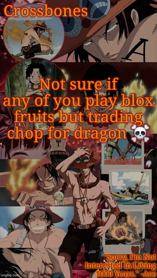It's a joke you won't get don't worry about it | Not sure if any of you play blox fruits but trading chop for dragon ☠️ | image tagged in crossbones' husband template | made w/ Imgflip meme maker