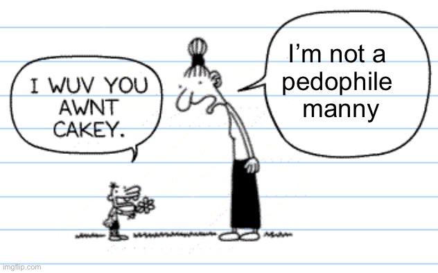 Manny | I’m not a 
pedophile 
manny | image tagged in good one manny,rizz,lets go | made w/ Imgflip meme maker