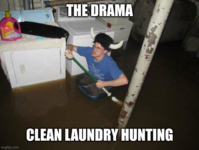Laundry Viking Meme | THE DRAMA CLEAN LAUNDRY HUNTING | image tagged in memes,laundry viking | made w/ Imgflip meme maker