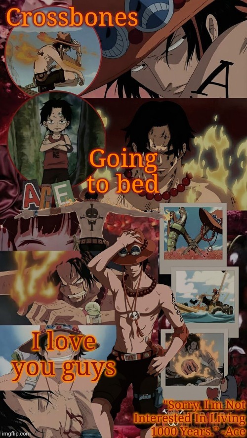 Crossbones' husband template | Going to bed; I love you guys | image tagged in crossbones' husband template | made w/ Imgflip meme maker