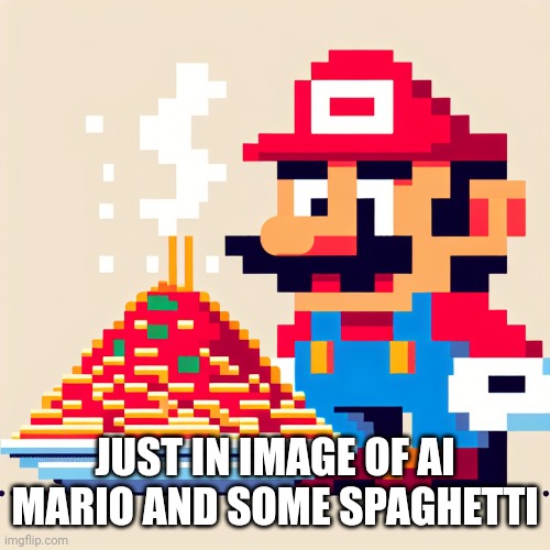 AI Mario | JUST IN IMAGE OF AI MARIO AND SOME SPAGHETTI | image tagged in artificial intelligence,mario,nintendo | made w/ Imgflip meme maker