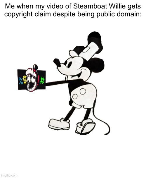 We all own Mickey now… >:) (Only this iteration, for now.) | Me when my video of Steamboat Willie gets copyright claim despite being public domain: | image tagged in flipping off disney,public domain | made w/ Imgflip meme maker