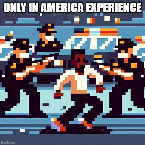 AMERICA | ONLY IN AMERICA EXPERIENCE | image tagged in offensive,america | made w/ Imgflip meme maker