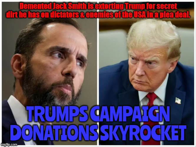 Jack Smith's crooked plea deal | image tagged in jack smith,donald trump,maga,espionage,extortion,dictators | made w/ Imgflip meme maker