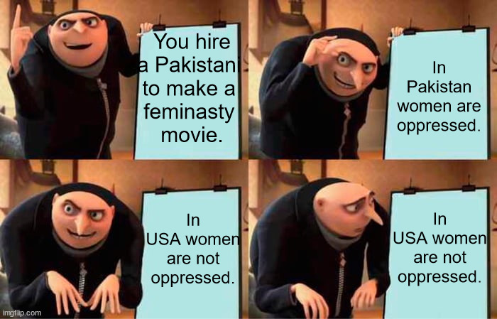 Iger's, Kathleen Kennedy's, Dizney's plan to have a Paki-activist director make the new star was moovie. | You hire a Pakistani 
to make a 
feminasty 
movie. In Pakistan women are oppressed. In USA women are not oppressed. In USA women are not oppressed. | image tagged in gru's plan,disney,star wars,pakistan,oppression,feminasty | made w/ Imgflip meme maker