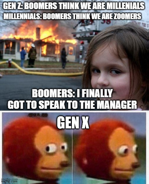 Boomer | GEN X | image tagged in boomers,gen x | made w/ Imgflip meme maker