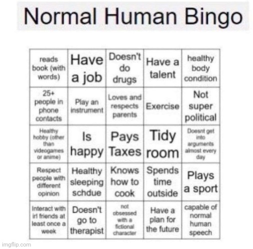 Damn i think im a normal human | image tagged in normal human bingo | made w/ Imgflip meme maker