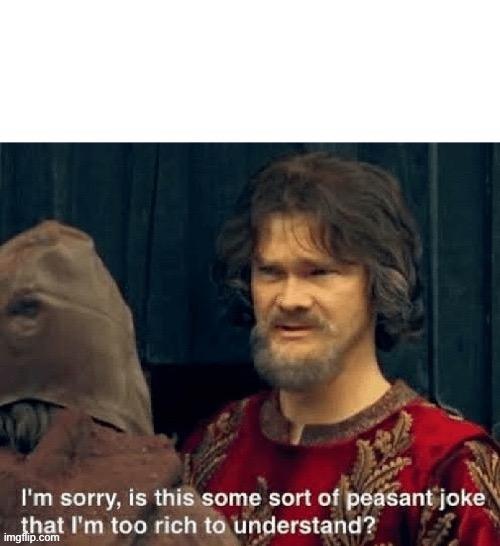 peasant joke | image tagged in peasant joke | made w/ Imgflip meme maker