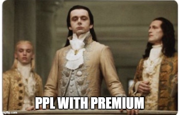 Superior Royalty | PPL WITH PREMIUM | image tagged in superior royalty | made w/ Imgflip meme maker