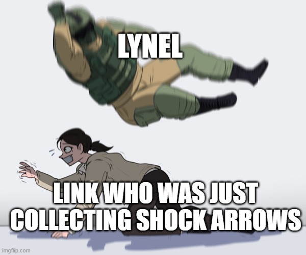 happened to me 3 TIMES! | LYNEL; LINK WHO WAS JUST COLLECTING SHOCK ARROWS | image tagged in rainbow six - fuze the hostage,the legend of zelda breath of the wild | made w/ Imgflip meme maker