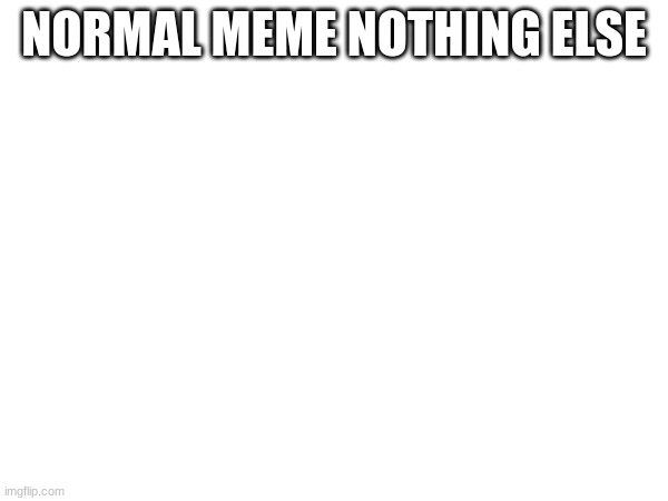 tag | NORMAL MEME NOTHING ELSE | image tagged in stinkyfoot,feet | made w/ Imgflip meme maker