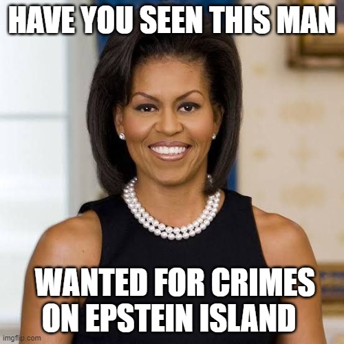 One of the men wanted for crimes on Epstein Island | HAVE YOU SEEN THIS MAN; WANTED FOR CRIMES ON EPSTEIN ISLAND | image tagged in epstein client list | made w/ Imgflip meme maker