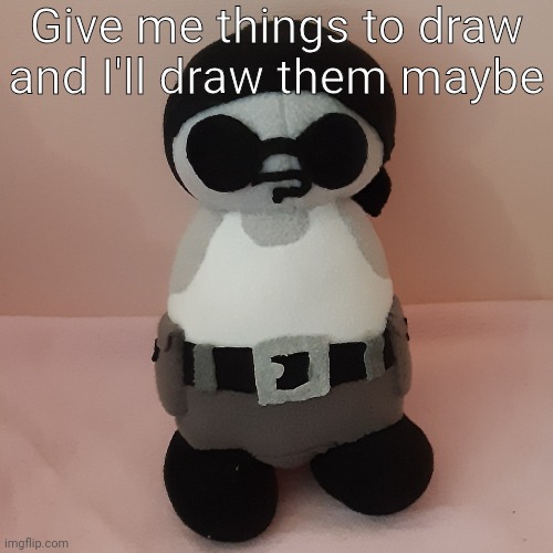 Im probably only gonna draw 3-4 things, so if I don't draw for you, im sorry | Give me things to draw and I'll draw them maybe | image tagged in sanfocado avocado | made w/ Imgflip meme maker