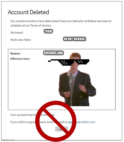 banned from ROBLOX | TODAY; DO NOT RICKROLL; RICKROLLING | image tagged in banned from roblox | made w/ Imgflip meme maker
