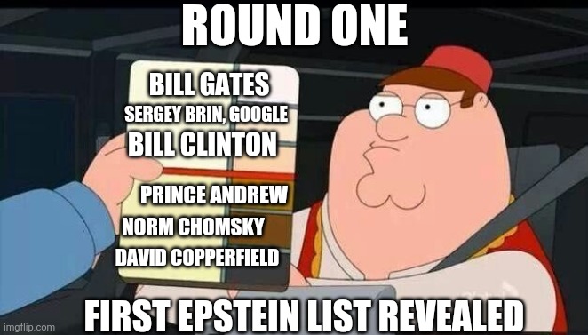 Whoops, There it Is | ROUND ONE; BILL GATES; SERGEY BRIN, GOOGLE; BILL CLINTON; PRINCE ANDREW; NORM CHOMSKY; DAVID COPPERFIELD; FIRST EPSTEIN LIST REVEALED | image tagged in peter griffin skin color chart race terrorist blank,epstein,clinton,gates | made w/ Imgflip meme maker