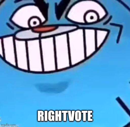 Now. | RIGHTVOTE | image tagged in gumball | made w/ Imgflip meme maker