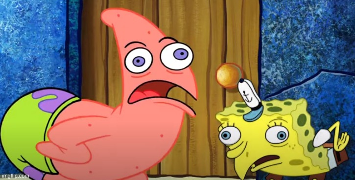 Mocking Spongebob And Patrick | image tagged in spongebob squarepants,spongebob chicken,funny meme | made w/ Imgflip meme maker