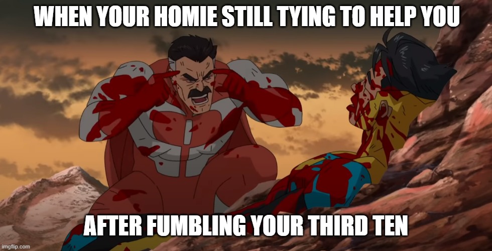 "ITS NOT WORKING NO MATTER WHAT I DO" | WHEN YOUR HOMIE STILL TYING TO HELP YOU; AFTER FUMBLING YOUR THIRD TEN | image tagged in think mark think | made w/ Imgflip meme maker