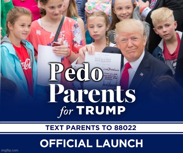 Pedo Parents for Trump | Pedo | made w/ Imgflip meme maker