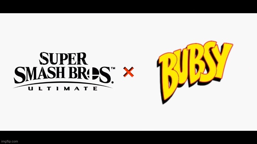 What could possibly go wrong? | image tagged in super smash bros ultimate x blank,bubsy,super smash bros,nintendo | made w/ Imgflip meme maker