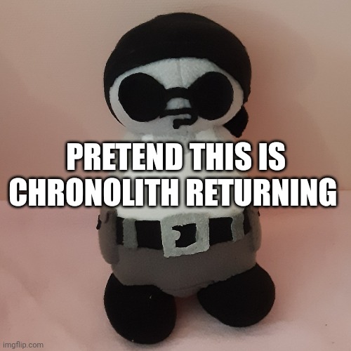 Hope she does tho | PRETEND THIS IS CHRONOLITH RETURNING | image tagged in sanfocado avocado,memes,funny,chronolith | made w/ Imgflip meme maker