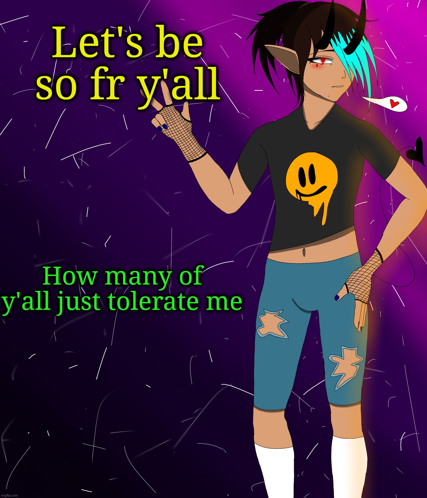 Spire jus chillin I guess | Let's be so fr y'all; How many of y'all just tolerate me | image tagged in spire jus chillin i guess | made w/ Imgflip meme maker