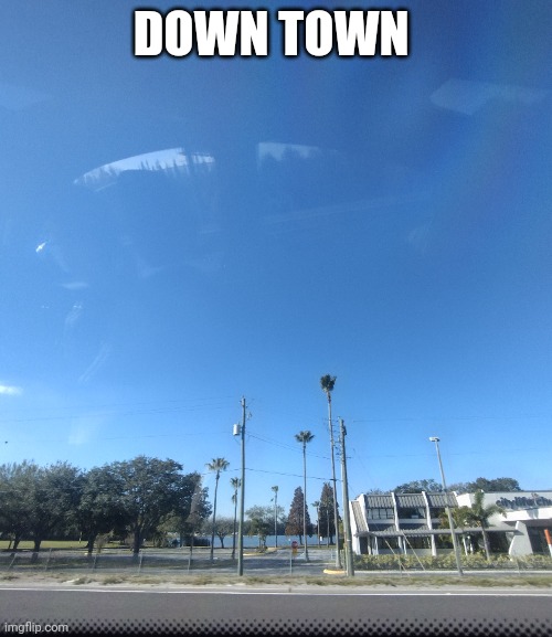 DOWN TOWN | made w/ Imgflip meme maker