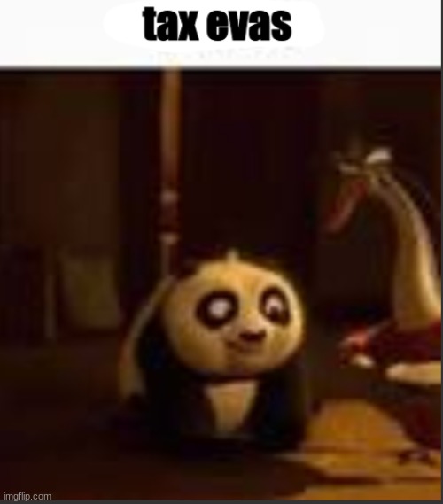 Tax Evas | image tagged in tax evas | made w/ Imgflip meme maker