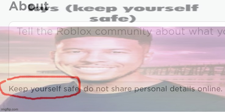Roblox wants us to keep ourselves safe | made w/ Imgflip meme maker