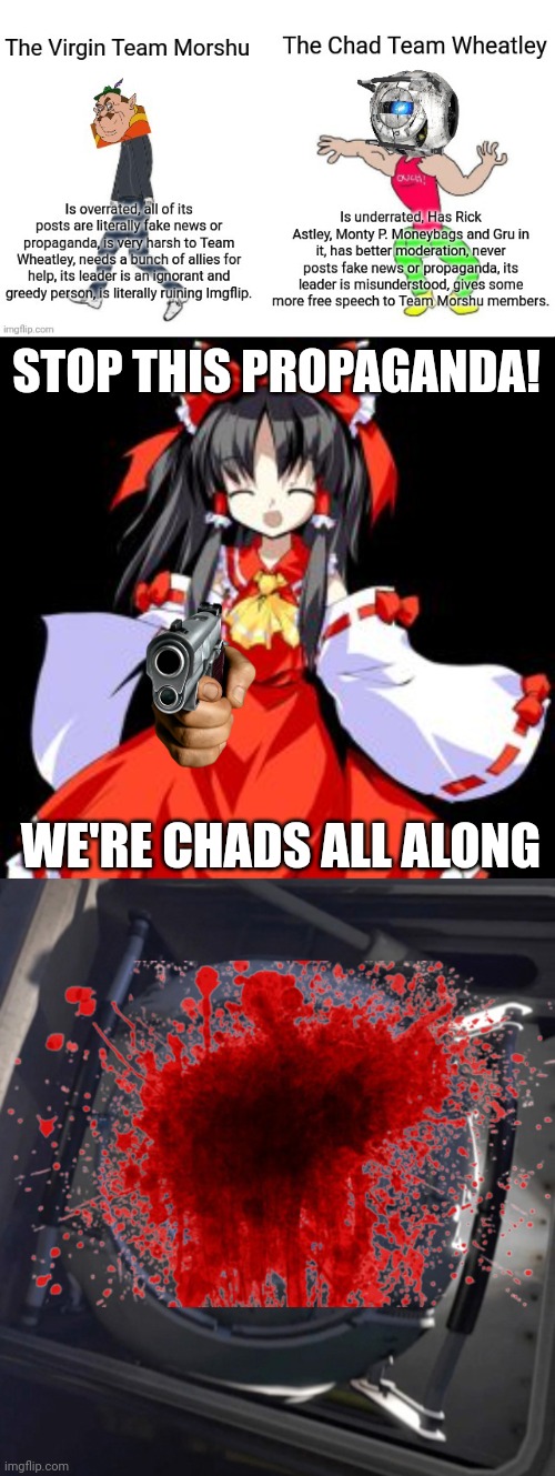 If you say this is false, I'll Force Wheatley and Rick Astley to watch KKHTA | STOP THIS PROPAGANDA! WE'RE CHADS ALL ALONG | image tagged in reimu hakurei,wheatley | made w/ Imgflip meme maker