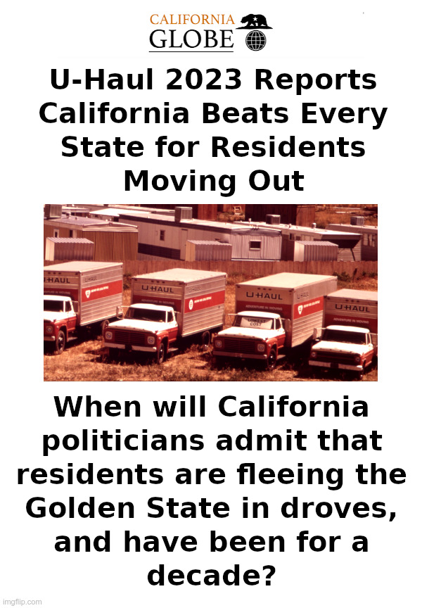 California is Number One! | image tagged in california,gavin newsom,homeless,illegal immigrants,u-haul,bye bye | made w/ Imgflip meme maker