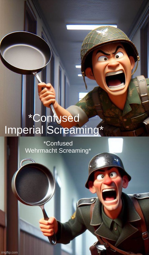 Japanese and German versions of the confused screaming meme | *Confused Imperial Screaming*; *Confused Wehrmacht Screaming* | image tagged in funny,ww2,cartoon,movie,timezone,confused screaming | made w/ Imgflip meme maker