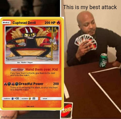 The devil's version of the pokemon card | This is my best attack | image tagged in memes,uno draw 25 cards | made w/ Imgflip meme maker