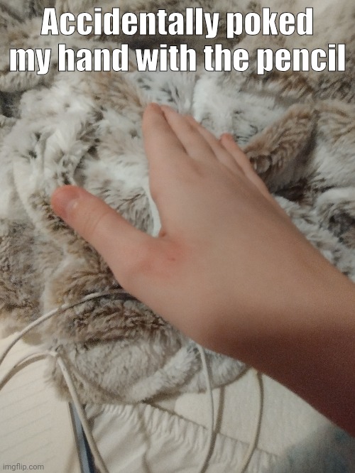 Ouch | Accidentally poked my hand with the pencil | image tagged in blood,pain,art | made w/ Imgflip meme maker