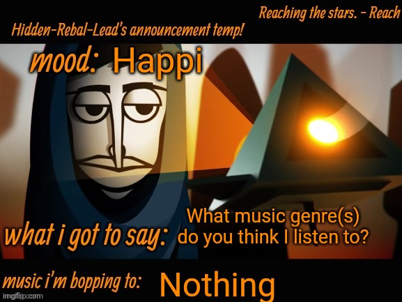 Back | Happi; What music genre(s) do you think I listen to? Nothing | image tagged in hidden-rebal-leads announcement temp,memes,funny,sammy,music | made w/ Imgflip meme maker