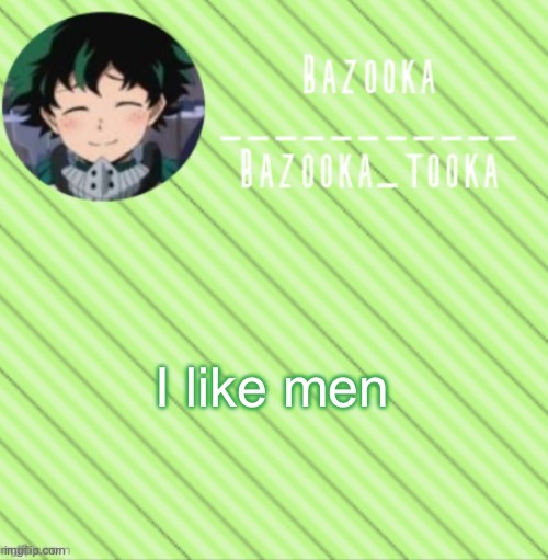 Bazooka's Announcement Template #3 | I like men | image tagged in bazooka's announcement template 3 | made w/ Imgflip meme maker