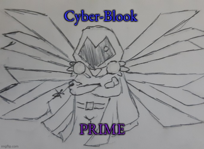 Cyber-Blook PRIME (request from BlookGaming ) | Cyber-Blook; PRIME | image tagged in cyber-blook prime | made w/ Imgflip meme maker