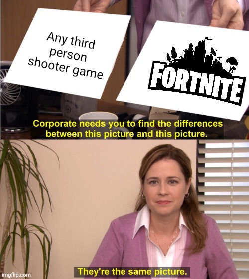 Shooter games | Any third person shooter game | image tagged in memes,they're the same picture | made w/ Imgflip meme maker