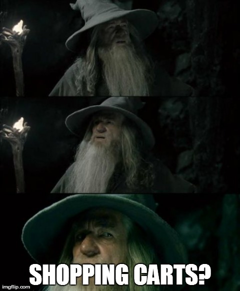 Confused Gandalf | SHOPPING CARTS? | image tagged in memes,confused gandalf,AdviceAnimals | made w/ Imgflip meme maker