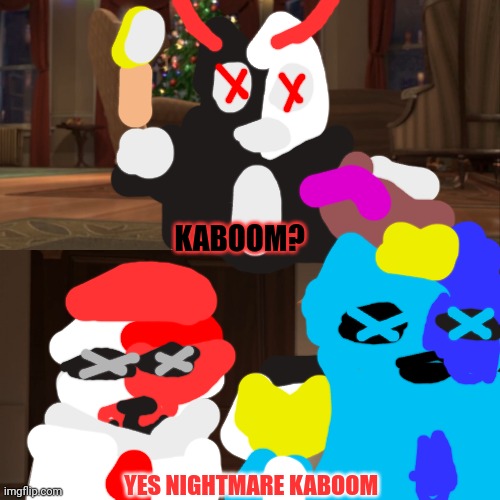 Knittens of Fellas | KABOOM? YES NIGHTMARE KABOOM | image tagged in madagascar penguin kaboom | made w/ Imgflip meme maker