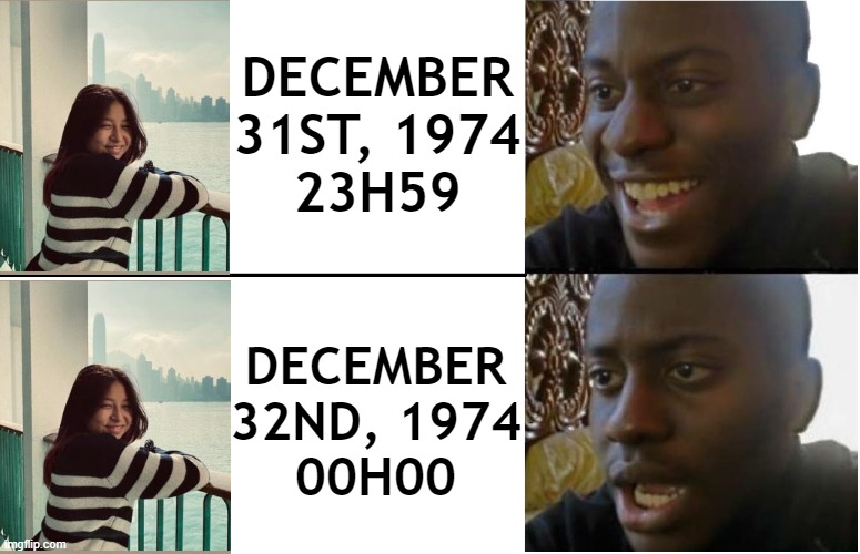 The 70s rewind for Celine Tam, Same as 2020, there is no 1975, only December 32nd, 1974 | DECEMBER 31ST, 1974
23H59; DECEMBER 32ND, 1974
00H00 | image tagged in disappointed black guy | made w/ Imgflip meme maker